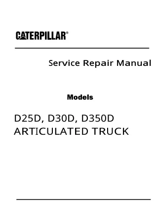 Caterpillar Cat D25D, D30D and D350D ARTICULATED TRUCK (Prefix 3AJ) Service Repair Manual Instant Download