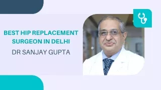 Best hip replacement surgeon in Delhi | Dr Sanjay Gupta