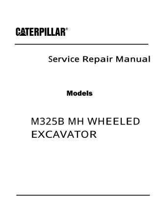 Caterpillar Cat M325B MH WHEELED EXCAVATOR (Prefix BGN) Service Repair Manual Instant Download