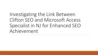 Investigating the Link Between Clifton SEO and Microsoft Access Specialist in NJ for Enhanced SEO Achievement