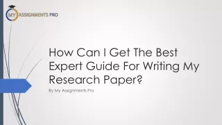 How Can I Get The Best Expert Guide To Write My Research Paper?