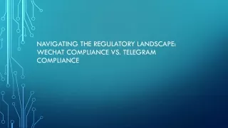 Navigating the Regulatory Landscape: WeChat Compliance vs. Telegram Compliance