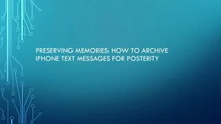 Preserving Memories: How to Archive iPhone Text Messages for Posterity