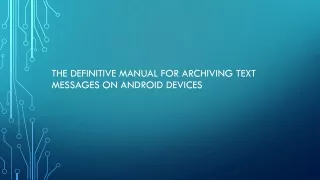 The Definitive Manual for Archiving Text Messages on Android Devices