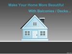 Make your Home more Beautiful with Balconies/Decks