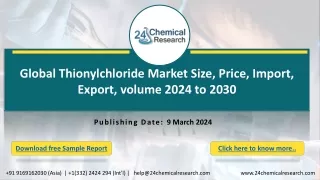 Global Thionylchloride Market Size, Price, Import, Export, volume 2024 to 2030