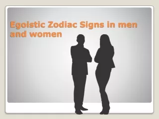 Egoistic Zodiac Signs in men and women