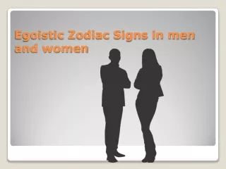 Egoistic Zodiac Signs in men and women