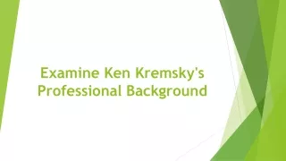 Examine Ken Kremsky's Professional Background