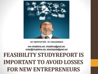 FEASIBILITY STUDYREPORT IS IMPORTANT TO AVOID LOSSES FOR NEW