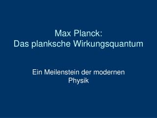 Max Planck: Das planksche Wirkungsquantum