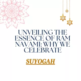 Unveiling the Essence of Ram Navami Why We Celebrate