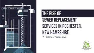 The Rise of Sewer Replacement Services in Rochester New Hampshire A Historical Perspective