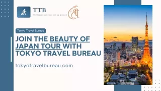 Join The Beauty Of Japan Tour With Tokyo Travel Bureau