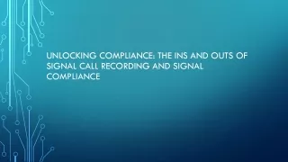 Unlocking Compliance The Ins and Outs of Signal Call Recording and Signal Compliance