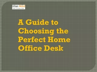 A Guide to Choosing the Perfect Home Office Desk