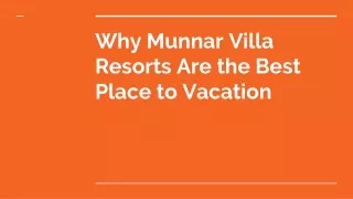 Why Munnar Villa Resorts Are the Best Place to Vacation