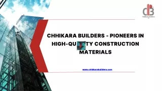 Chhikara Builders - Pioneers in High-Quality Construction Materials