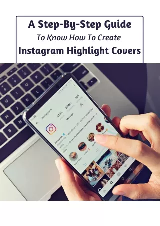 A Step-By-Step Guide To Know How To Create Instagram Highlight Covers