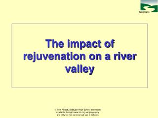 The impact of rejuvenation on a river valley