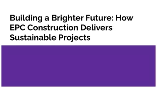 Building a Brighter Future_ How EPC Construction Delivers Sustainable Projects