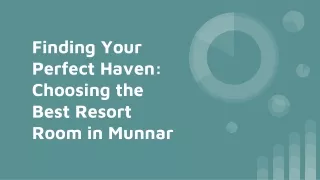 Finding Your Perfect Haven: Choosing the Best Resort Room in Munnar