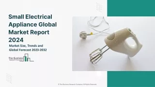 Small Electrical Appliance Market Size, Share, Trends And Forecast 2024-2034