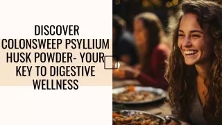 Unlock Digestive Wellness with ColonSweep Psyllium Husk Powder