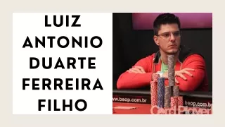 Circuitos Nacionais e Internacionais Poker: Luiz Antonio Duarte Ferreira Filho a