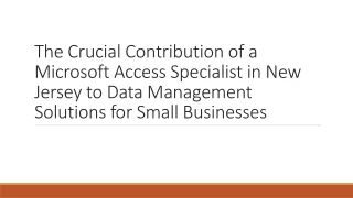 The Crucial Contribution of a Microsoft Access Specialist in New Jersey to Data Management Solutions for Small Businesse