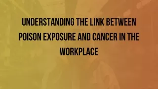 Understanding the Link Between Poison Exposure and Cancer in the Workplace