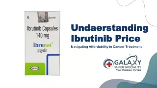 Ibrutinib Price: Cost Comparison and Affordability Considerations