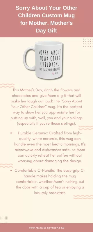 Sorry About Your Other Children Custom Mug for Mother, Mother's Day Gift