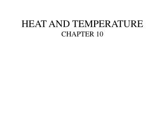 HEAT AND TEMPERATURE CHAPTER 10