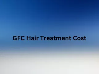 GFC Hair Treatment Cost