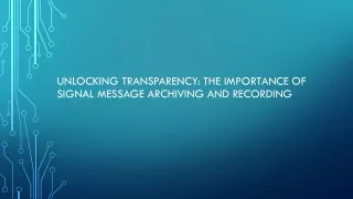 Unlocking Transparency The Importance of Signal Message Archiving and Recording