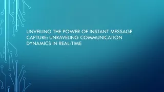 Unveiling the Power of Instant Message Capture: Unraveling Communication Dynamic