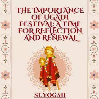 The Importance of Ugadi Festival A Time for Reflection and Renewal