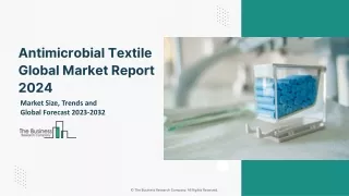 Antimicrobial Textile Market Trends, Size, Growth, Share, Segments 2024-2033