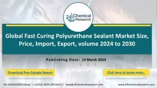 Global Fast Curing Polyurethane Sealant Market Size, Price, Import, Export, volume 2024 to 2030