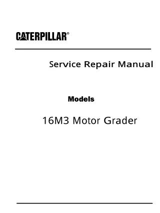 Caterpillar Cat 16M3 Motor Grader (Prefix E9Y) Service Repair Manual Instant Download