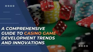 A Comprehensive Guide to Casino Game Development Trends and Innovations