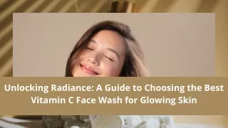 A Guide to Choosing the Best Vitamin C Face Wash for Glowing Skin