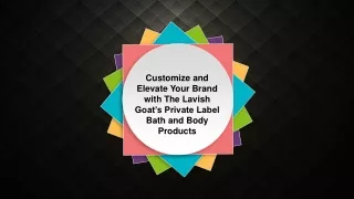 Customize and Elevate Your Brand with The Lavish Goat’s Private Label Bath and Body Products