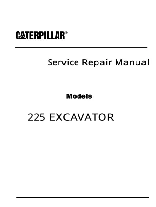 Caterpillar Cat 225 EXCAVATOR (Prefix 76U) Service Repair Manual Instant Download (76U01200-02728)