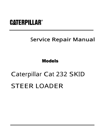 Caterpillar Cat 232 SKID STEER LOADER (Prefix CAB) Service Repair Manual Instant Download