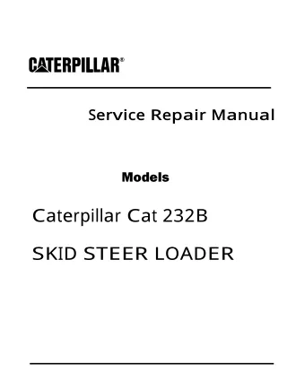 Caterpillar Cat 232B SKID STEER LOADER (Prefix SCH) Service Repair Manual Instant Download 1