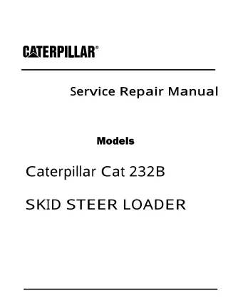 Caterpillar Cat 232B SKID STEER LOADER (Prefix SCH) Service Repair Manual Instant Download