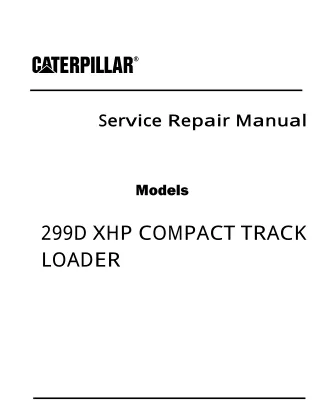 Caterpillar Cat 299D XHP COMPACT TRACK LOADER (Prefix NLC) Service Repair Manual Instant Download