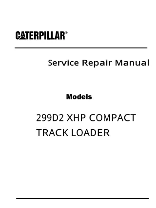 Caterpillar Cat 299D2 XHP COMPACT TRACK LOADER (Prefix DX2) Service Repair Manual Instant Download